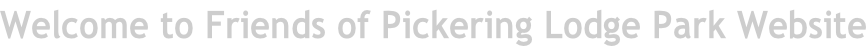Welcome to Friends of Pickering Lodge Park Website